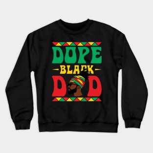 Dope Black Dad Funny Juneteenth Gift For Men Father's Day Crewneck Sweatshirt